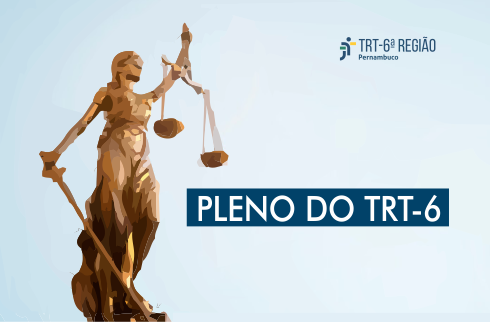 Imagem onde aparece a imagem da deusa da Justiça, segurando uma balança e uma espada, e o texto 'Pleno do TRT-6'