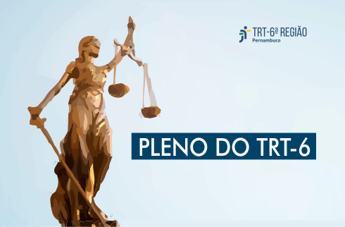 Imagem da deusa da Justiça e o texto 'Pleno do TRT-6'